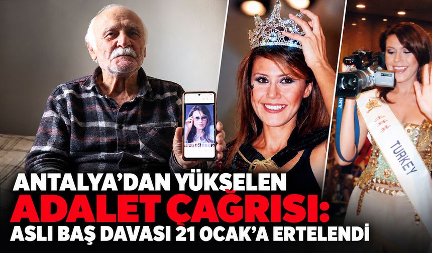 Antalya’dan yükselen adalet çağrısı: Aslı Baş davası 21 Ocak’a ertelendi