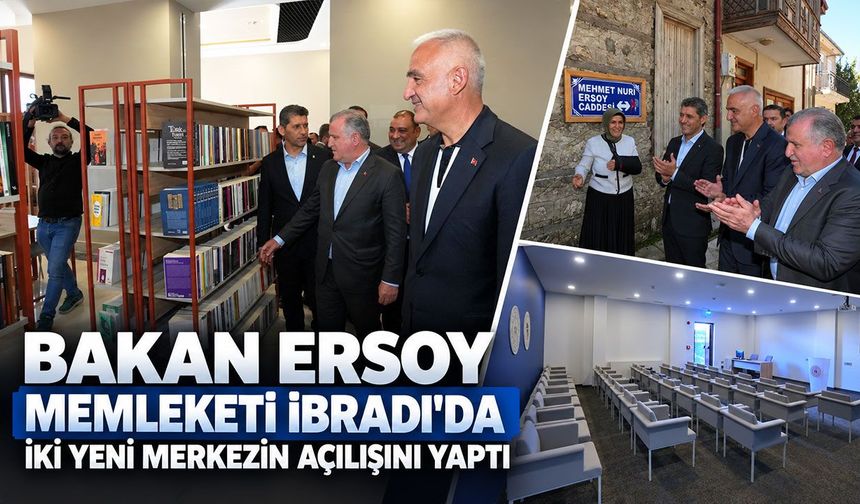 Bakan Ersoy memleketi İbradı'da iki yeni merkezin açılışını yaptı