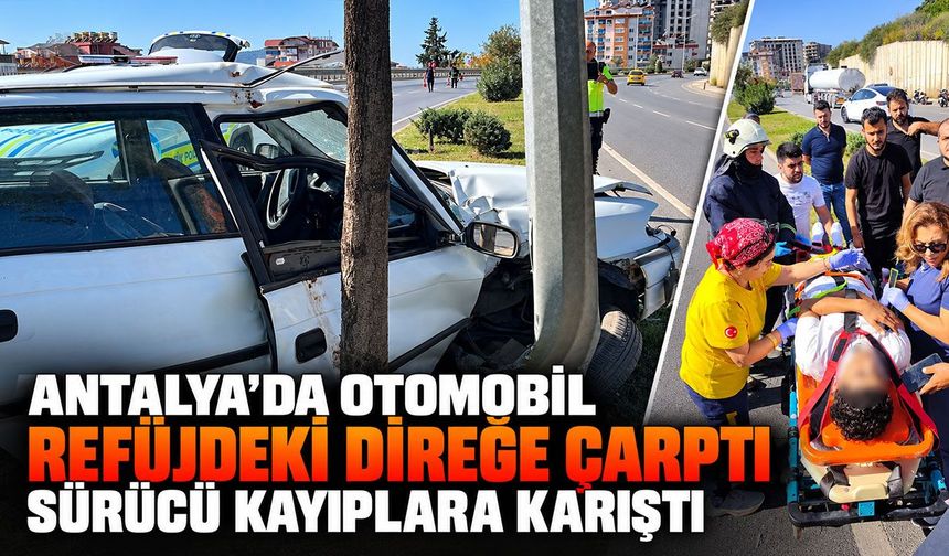 Antalya’da otomobil refüjdeki direğe çarptı: Sürücü kayıplara karıştı