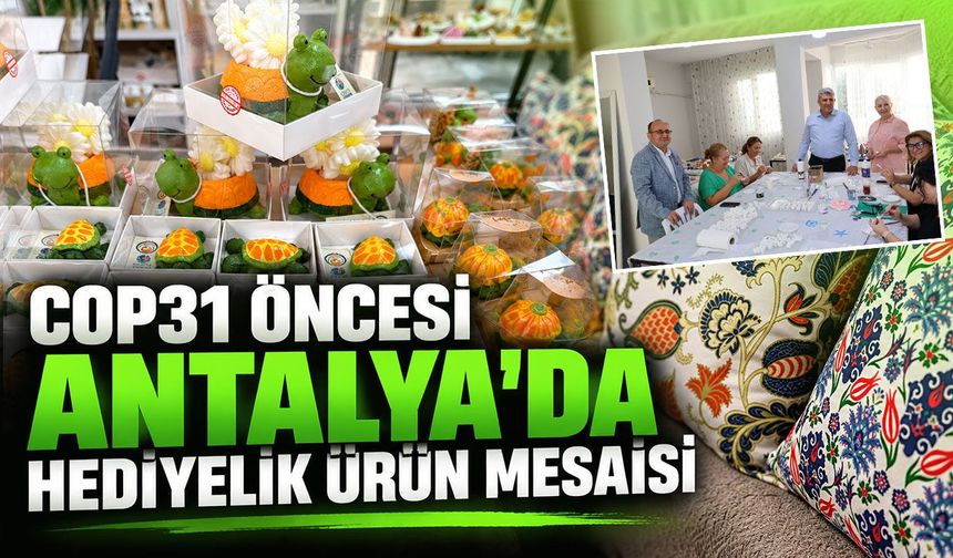 COP31 öncesi Antalya'da hediyelik ürün mesaisi