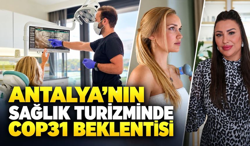 Antalya’nın sağlık turizminde COP31 beklentisi