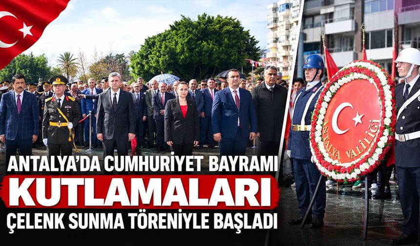 Antalya’da Cumhuriyet Bayramı kutlamaları çelenk sunma töreniyle başladı