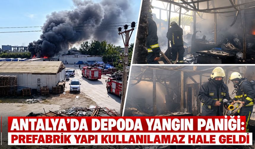 Antalya’da depoda yangın paniği: Prefabrik yapı kullanılamaz hale geldi