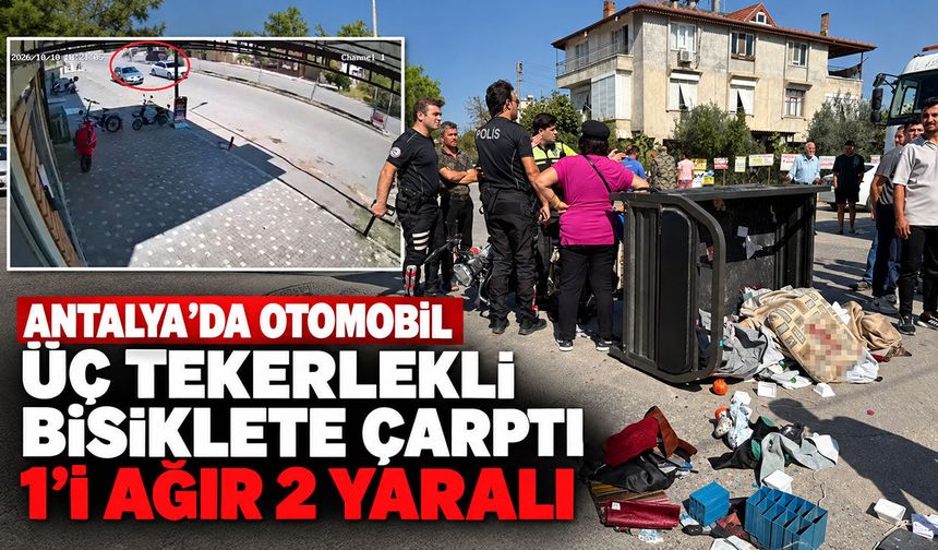 Antalya’da otomobil üç tekerlekli bisiklete çarptı: 1’i ağır 2 yaralı