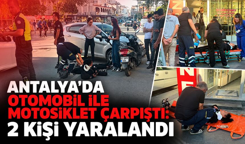 Antalya’da otomobil ile motosikletin çarpıştığı kazada 2 kişi yaralandı