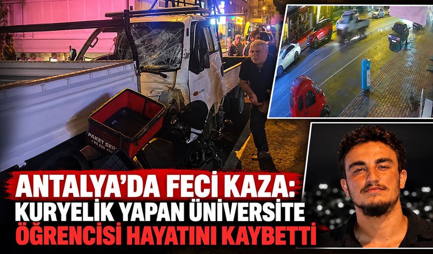Antalya'da feci kaza: Kuryelik yapan üniversite öğrencisi hayatını kaybetti