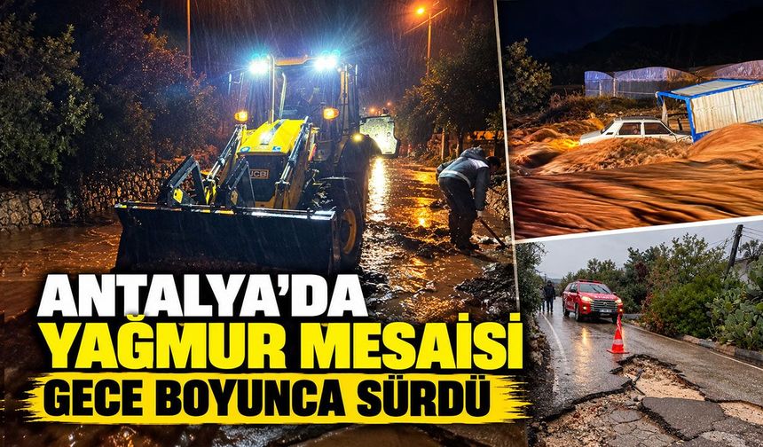 Antalya’da yağmur mesaisi gece boyunca sürdü