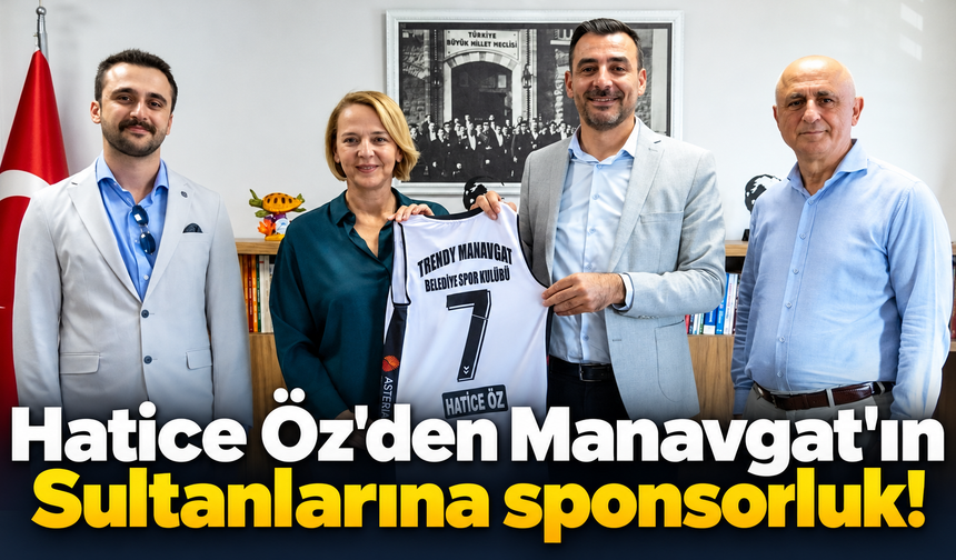 Hatice Öz'den Manavgat'ın Sultanlarına sponsorluk!