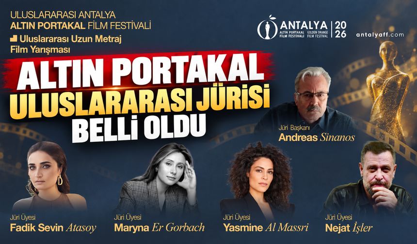 Altın portakal uluslararası jürisi belli oldu