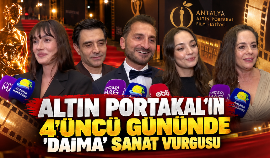 Altın Portakal'ın 4'üncü gününde 'daima' sanat vurgusu