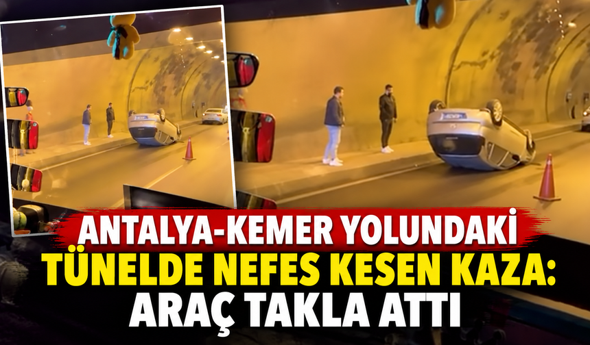 Antalya-Kemer yolundaki tünelde nefes kesen kaza: Araç takla attı