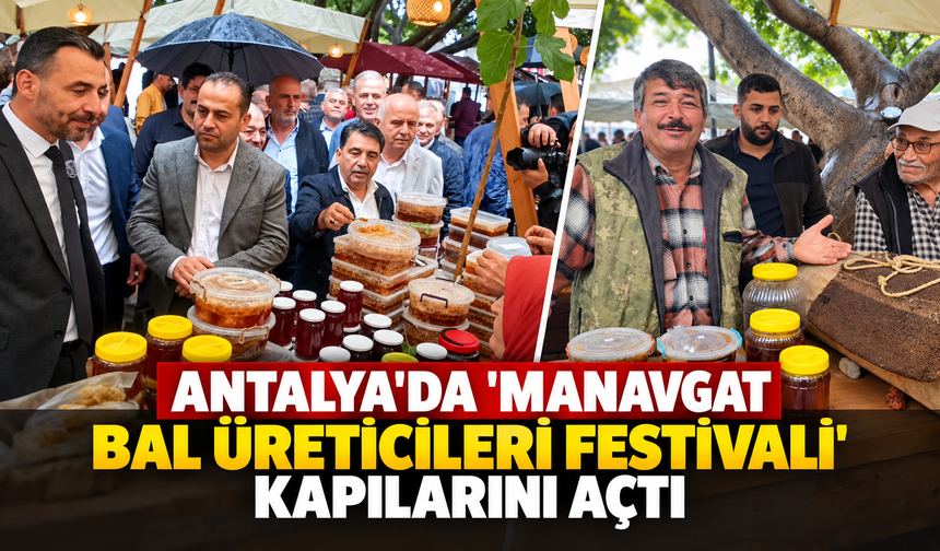 Antalya'da 'Manavgat Bal Üreticileri Festivali' kapılarını açtı