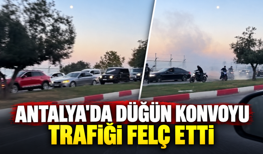 Antalya'da düğün konvoyu trafiği felç etti