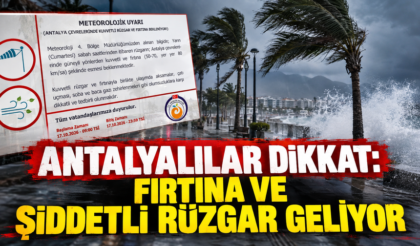 Antalyalılar dikkat: Fırtına ve şiddetli rüzgar geliyor