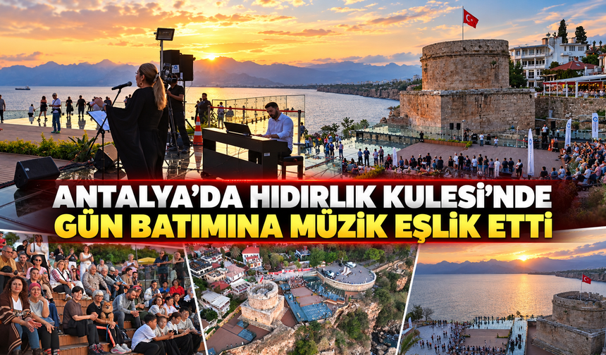Antalya’da Hıdırlık Kulesi’nde gün batımına müzik eşlik etti