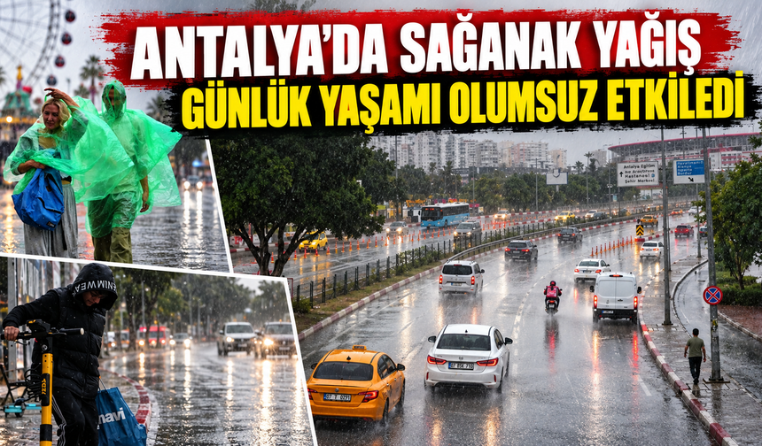 Antalya'da sağanak yağış günlük yaşamı olumsuz etkiledi