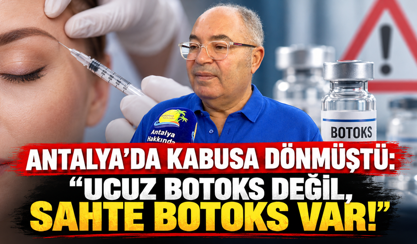 Antalya'da kabusa dönmüştü: "Ucuz botoks değil, sahte botoks var!"