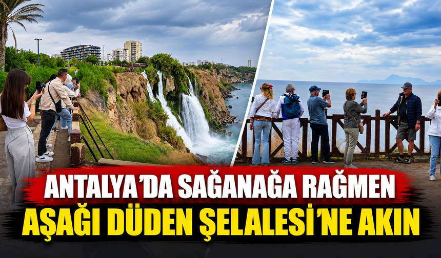 Antalya'da sağanağa rağmen Aşağı Düden Şelalesi'ne akın