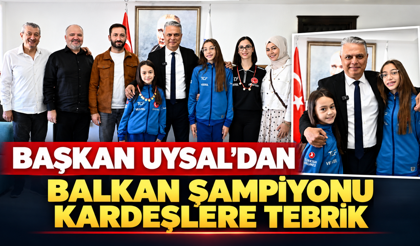 Başkan Uysal'dan Balkan şampiyonu kardeşlere tebrik