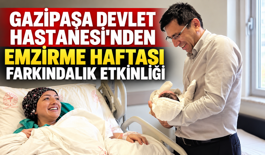 Gazipaşa Devlet Hastanesi'nden emzirme haftası farkındalık etkinliği