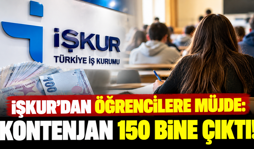 İŞKUR'dan öğrencilere müjde: Kontenjan 150 bine çıktı!