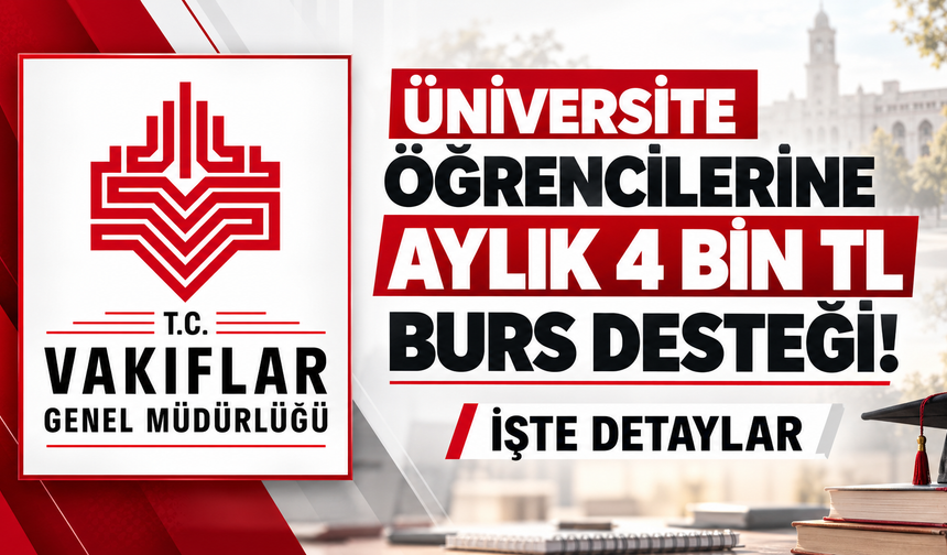 Üniversite öğrencilerine aylık 4 bin TL burs desteği! İşte detaylar